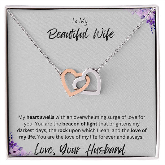 To My Beautiful Wife- My heart swells with an overwhelming surg of love for you.